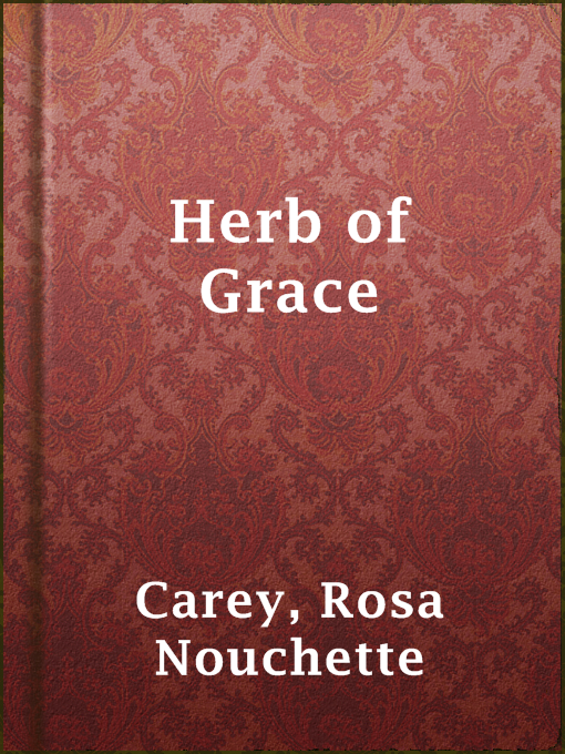 Title details for Herb of Grace by Rosa Nouchette Carey - Available
